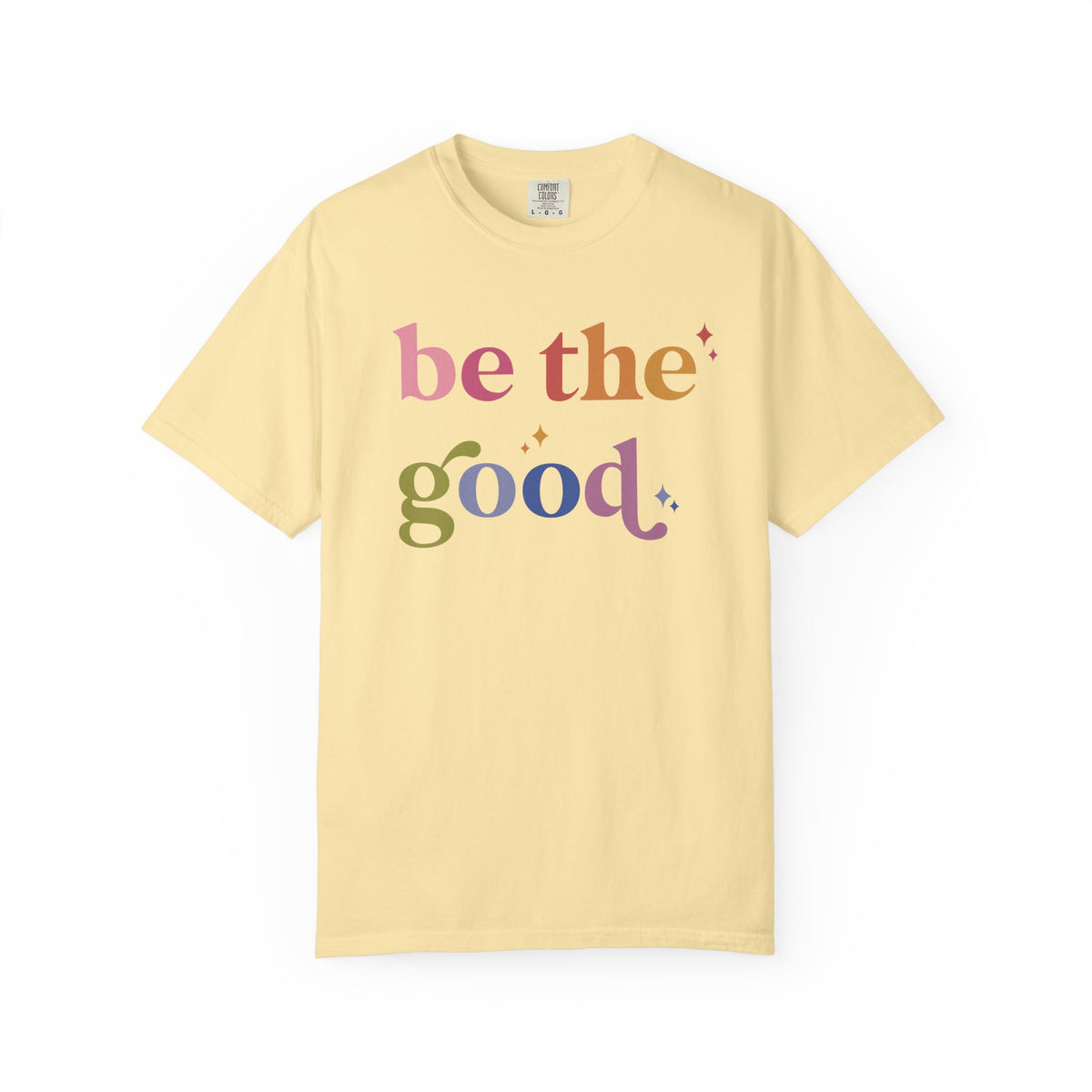Be the Good Comfort Colors Unisex T-Shirt