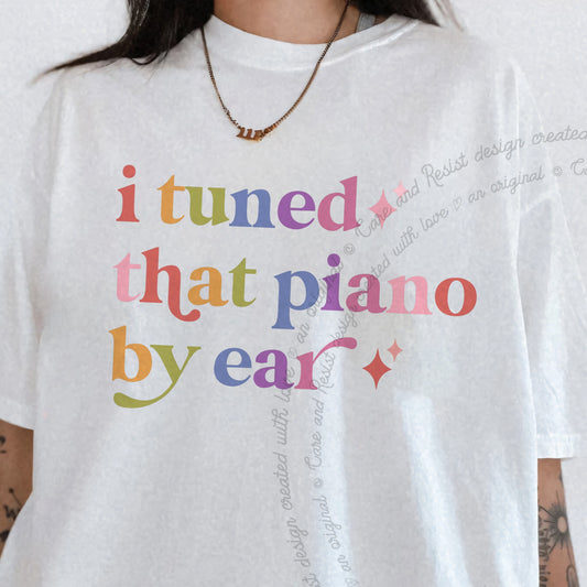 I Tuned That Piano By Ear Care & Resist progressive t-shirt in White