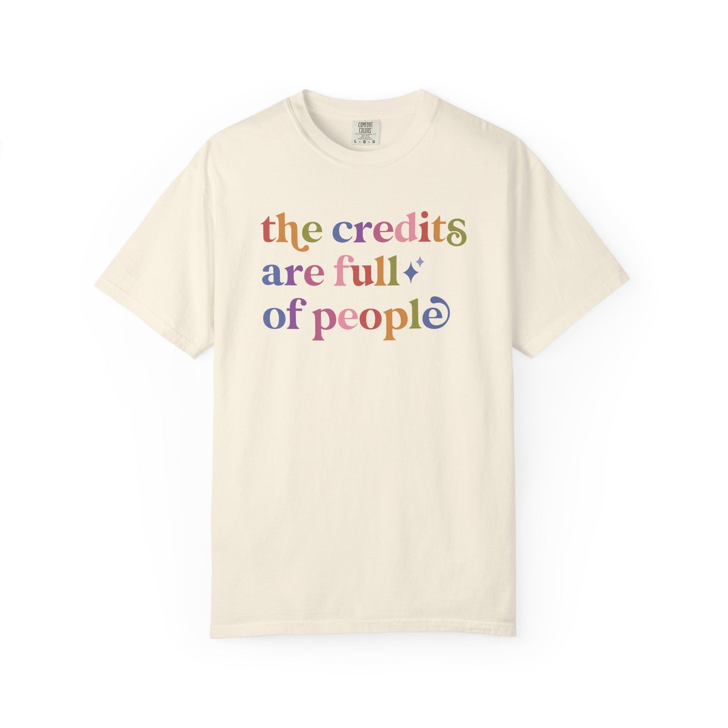 The Credits are Full of People Comfort Colors Unisex T-Shirt