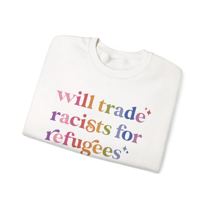 Will Trade Racists for Refugees Sweatshirt