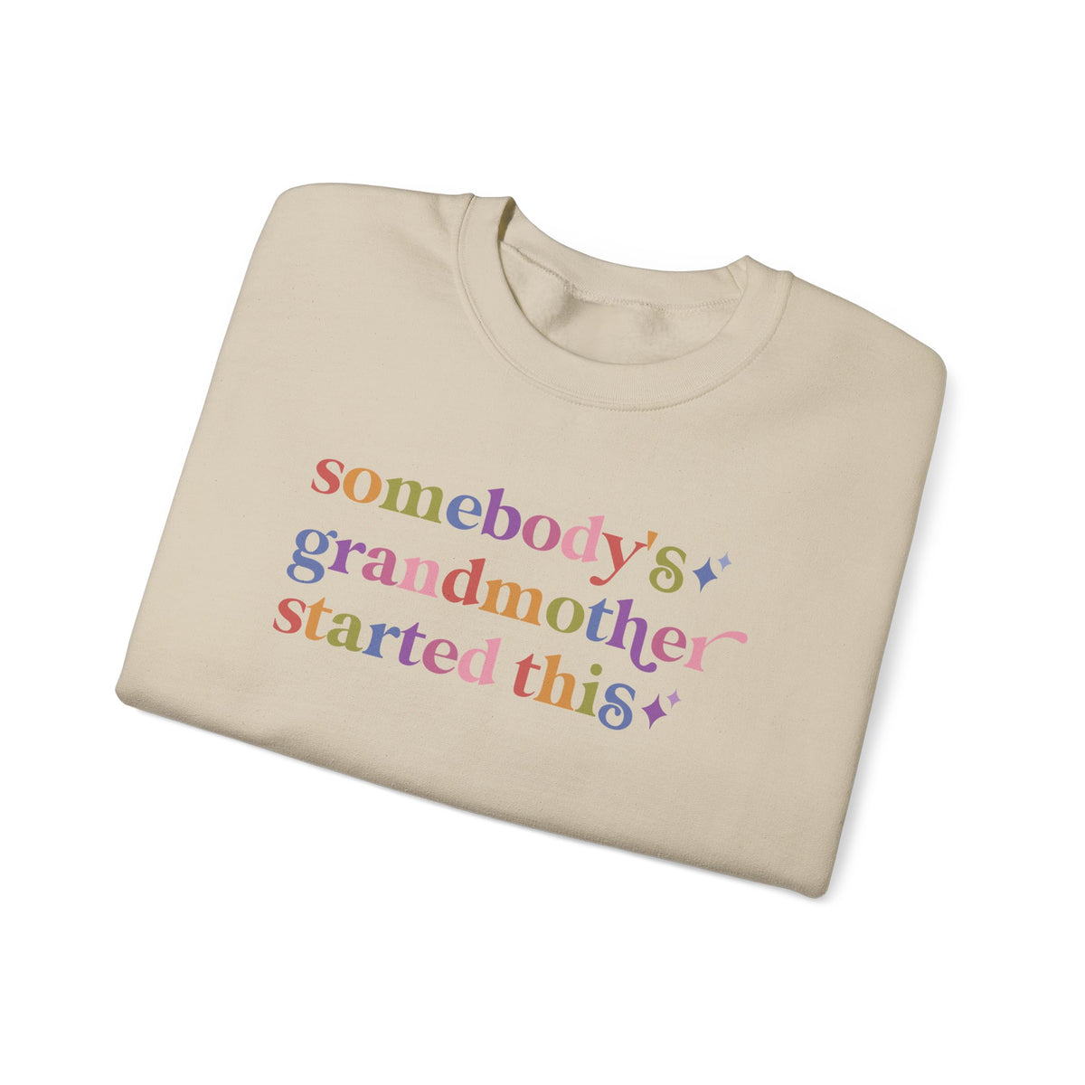 Somebody's Grandmother Started This Sweatshirt