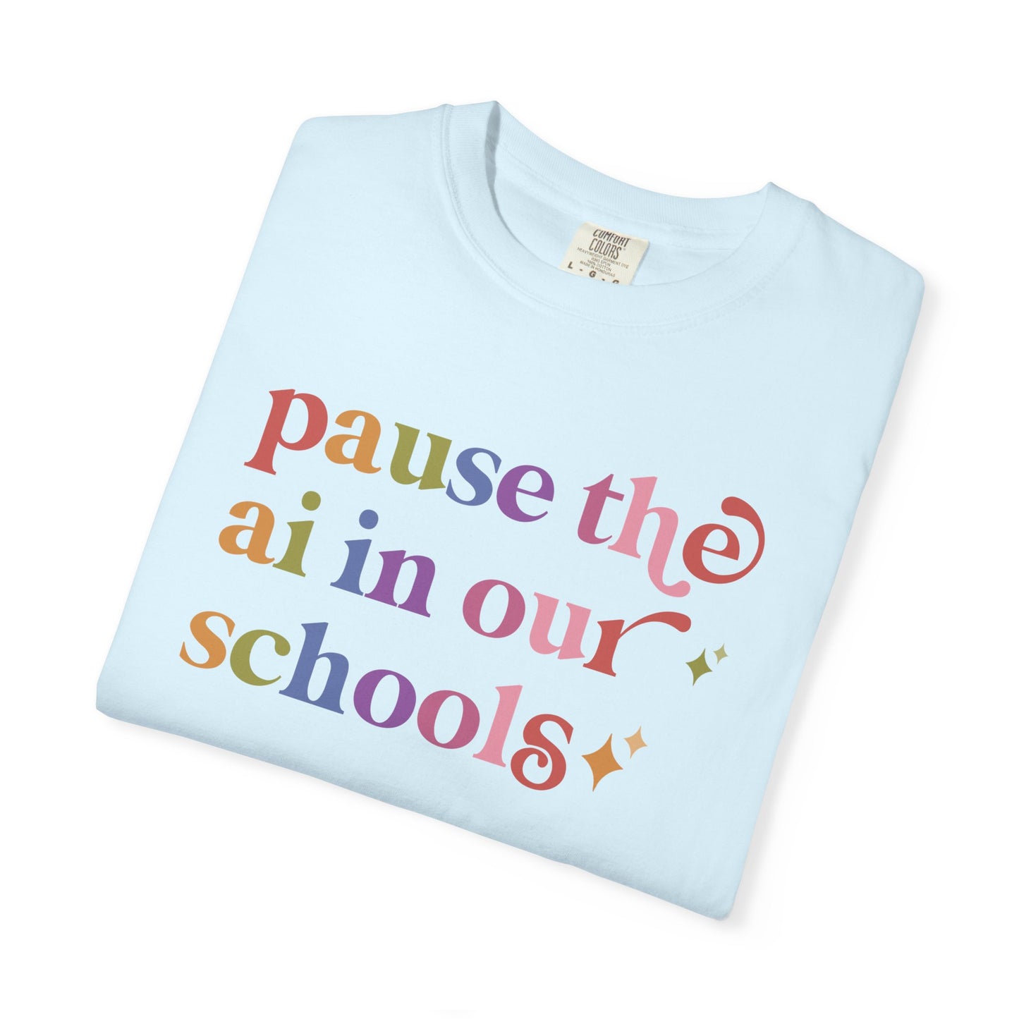 Pause the Ai in Our Schools Comfort Colors Unisex T-Shirt