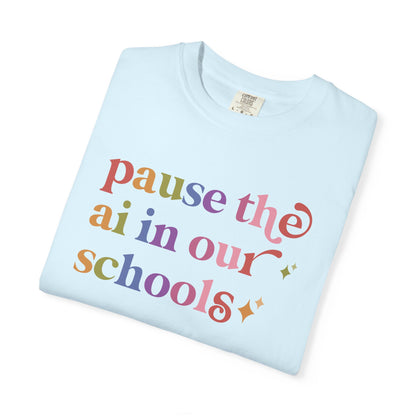 Pause the Ai in Our Schools Comfort Colors Unisex T-Shirt