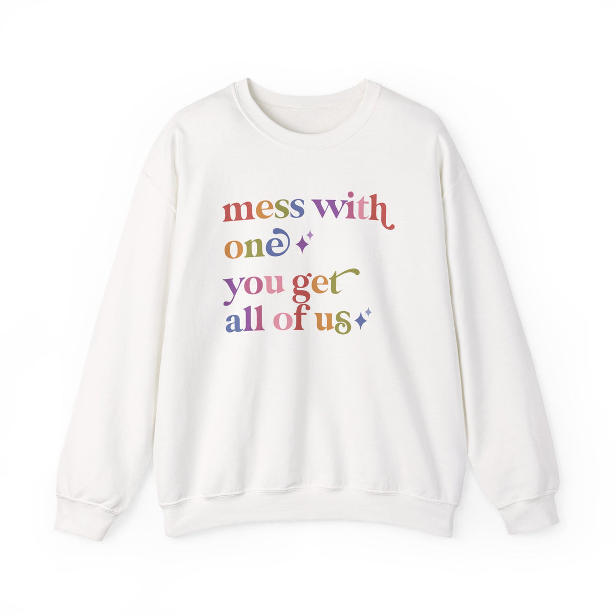 Mess With One You Get All of Us Sweatshirt