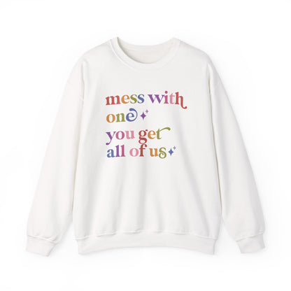 Mess With One You Get All of Us Sweatshirt