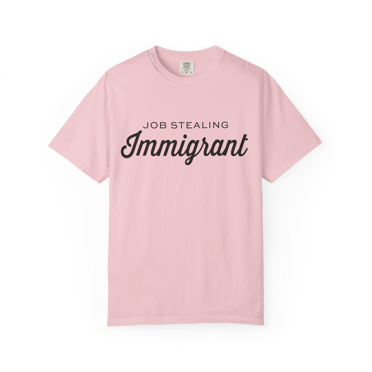 Job Stealing Immigrant Comfort Colors Unisex T-Shirt
