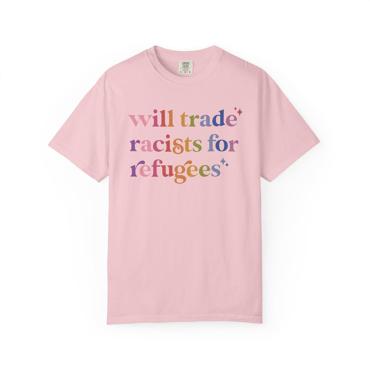 Will Trade Racists for Refugees Comfort Colors Unisex T-Shirt