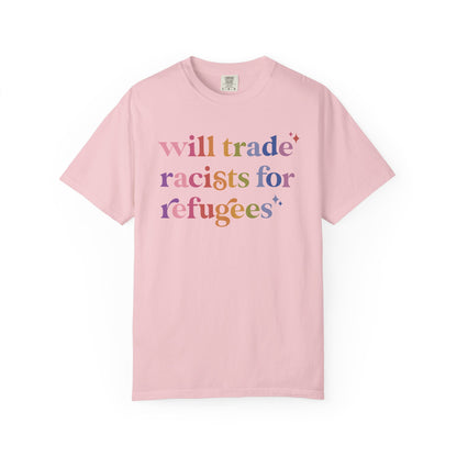 Will Trade Racists for Refugees Comfort Colors Unisex T-Shirt