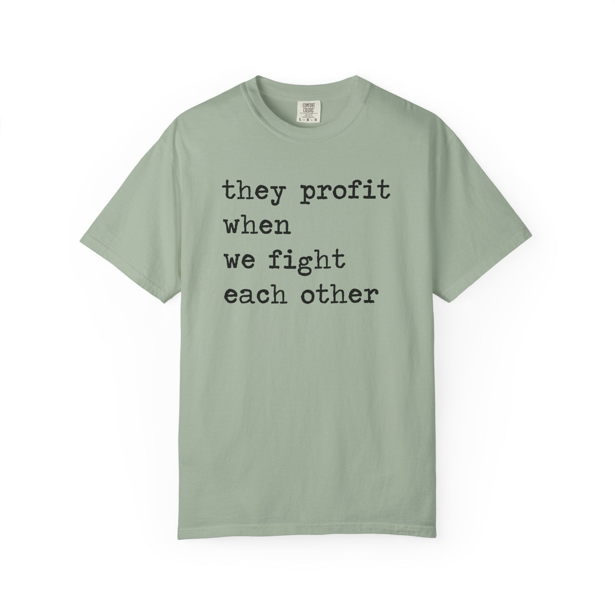 They Profit When We Fight Each Other Comfort Colors Unisex T-Shirt