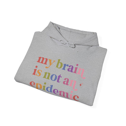 My Brain is not an Epidemic Hoodie