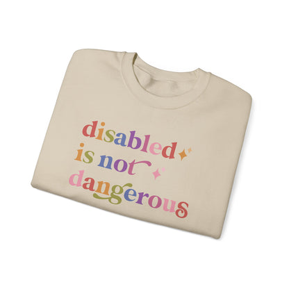 Disabled is not Dangerous Sweatshirt