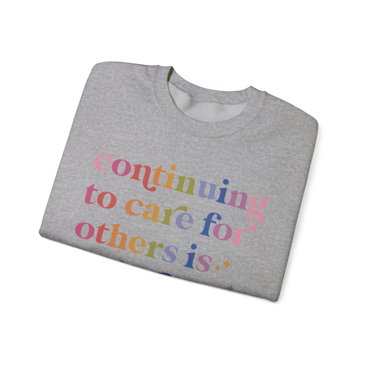 Continuing to Care for Others Is Resistance Sweatshirt