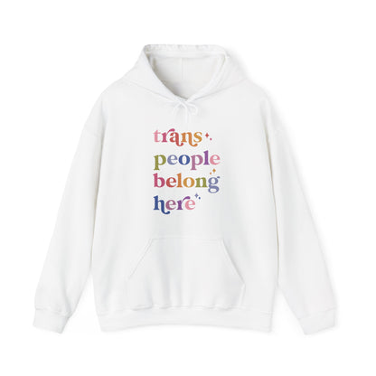 Trans People Belong Here Hoodie