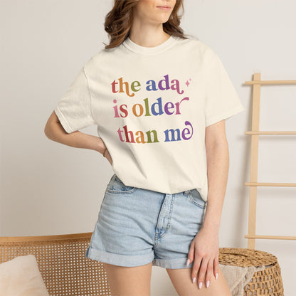 The Ada is Older Than Me Comfort Colors Unisex T-Shirt