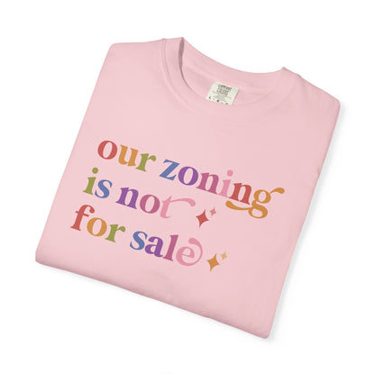 Our Zoning is not for Sale Comfort Colors Unisex T-Shirt