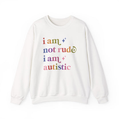 I Am not Rude I Am Autistic Sweatshirt