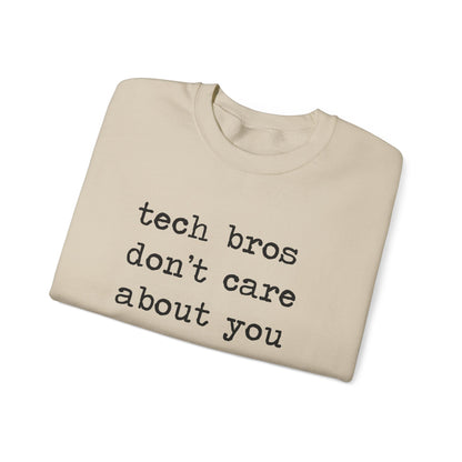 Tech Bros Don't Care About You Sweatshirt