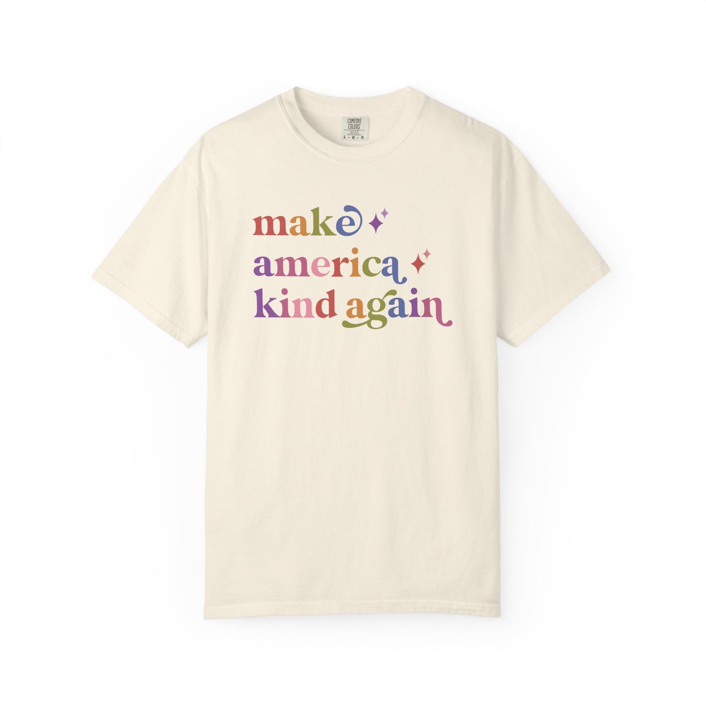 Make America Kind Again Care & Resist rainbow Comfort Colors tee