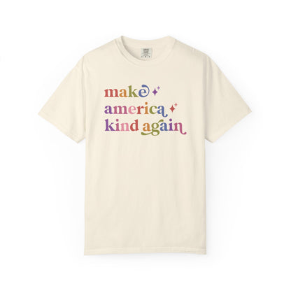 Make America Kind Again Care & Resist rainbow Comfort Colors tee