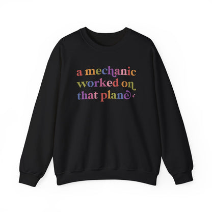 A Mechanic Worked on That Plane Sweatshirt
