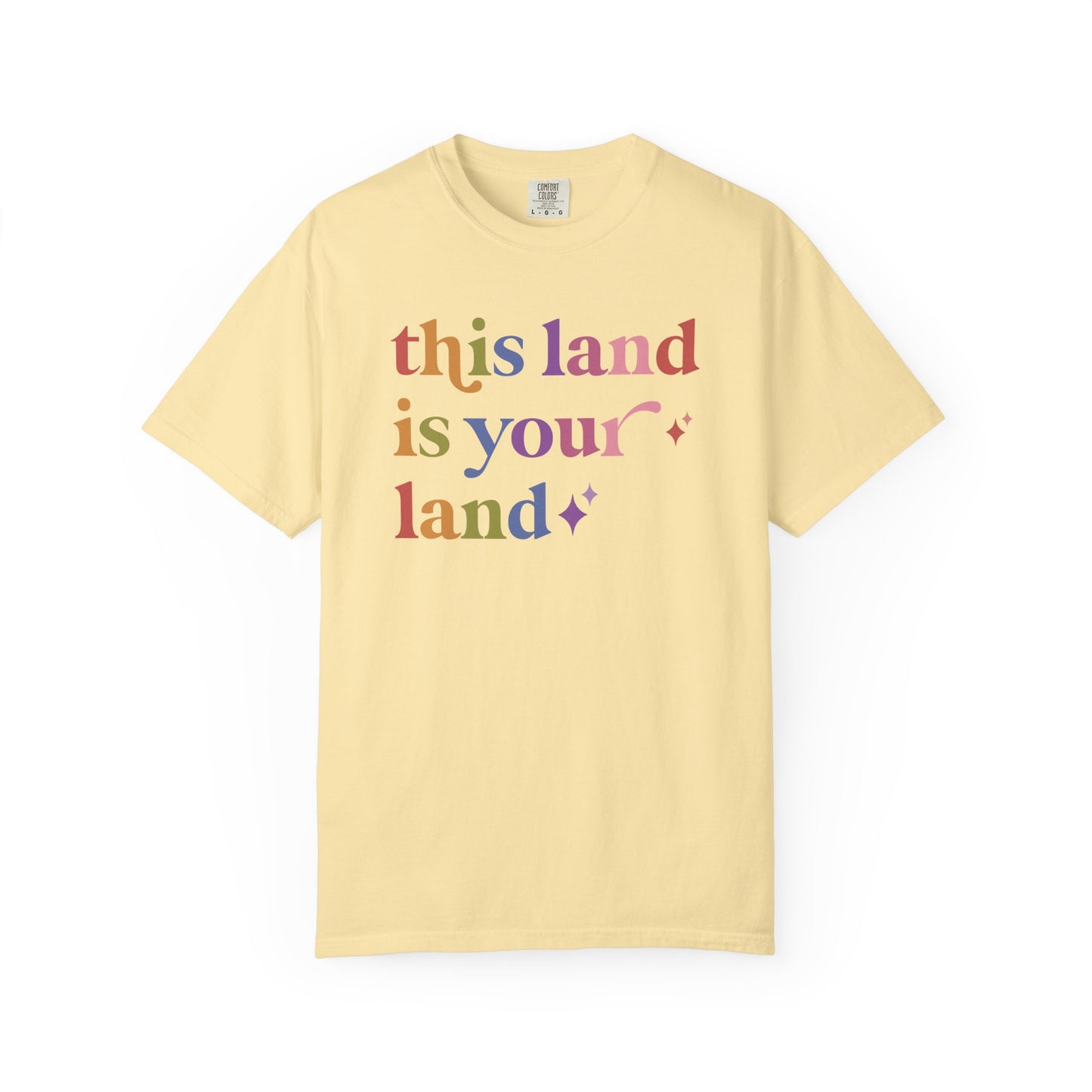 This Land is Your Land Care & Resist rainbow Comfort Colors tee
