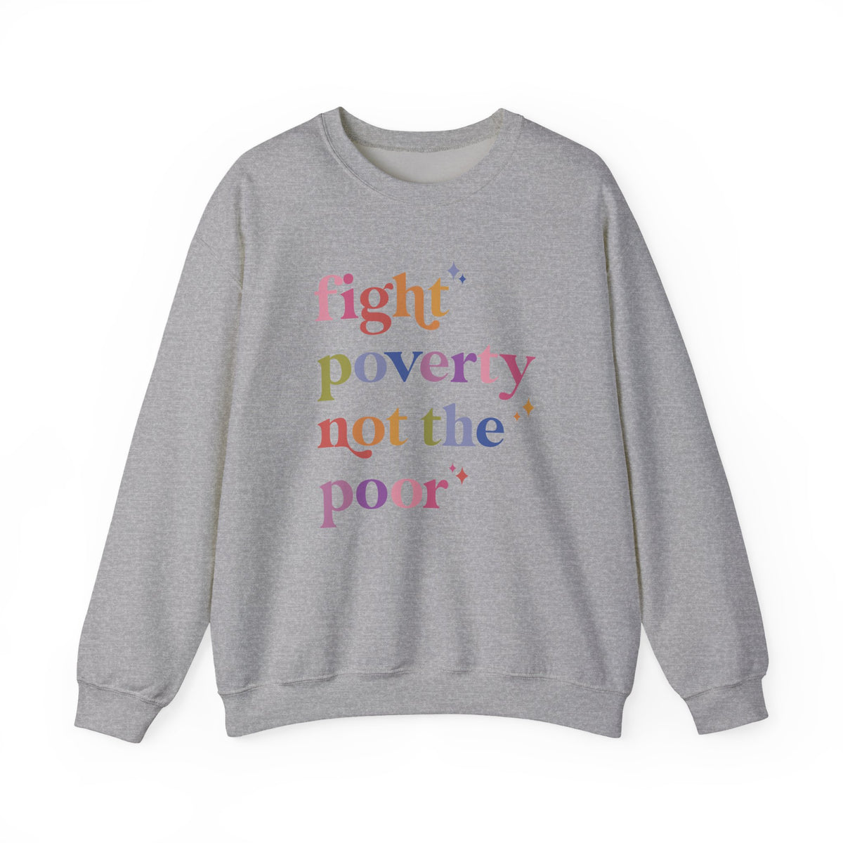 Fight Poverty Not the Poor Sweatshirt