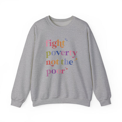 Fight Poverty Not the Poor Sweatshirt