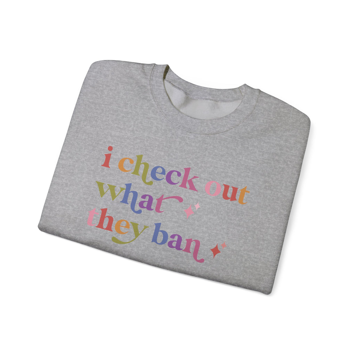 I Check Out What They Ban Sweatshirt