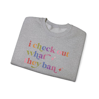 I Check Out What They Ban Sweatshirt