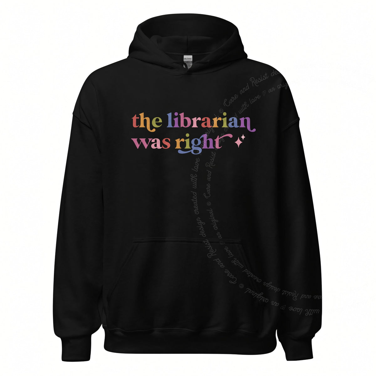 The Librarian Was Right Care & Resist Gildan hoodie in Black