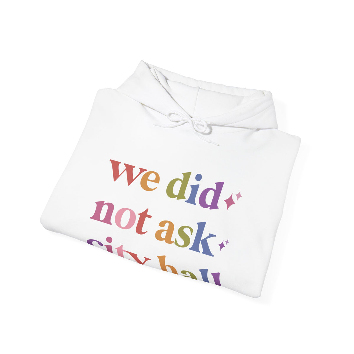 We Did not Ask City Hall Hoodie