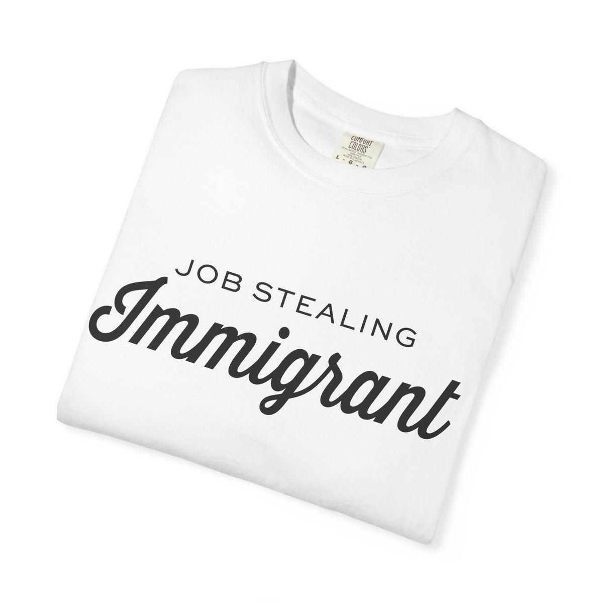 Job Stealing Immigrant Comfort Colors Unisex T-Shirt