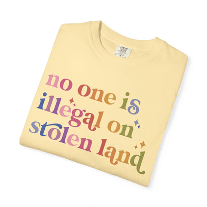 No One Is Illegal on Stolen Land Comfort Colors Unisex T-Shirt