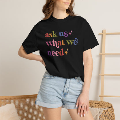 Ask Us What We Need Care & Resist rainbow Comfort Colors tee