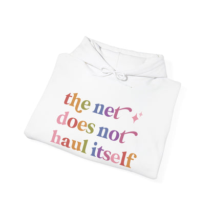 The Net Does not Haul Itself Hoodie