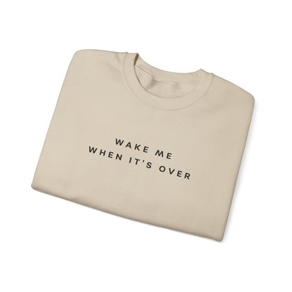 Wake Me When It's Over Sweatshirt