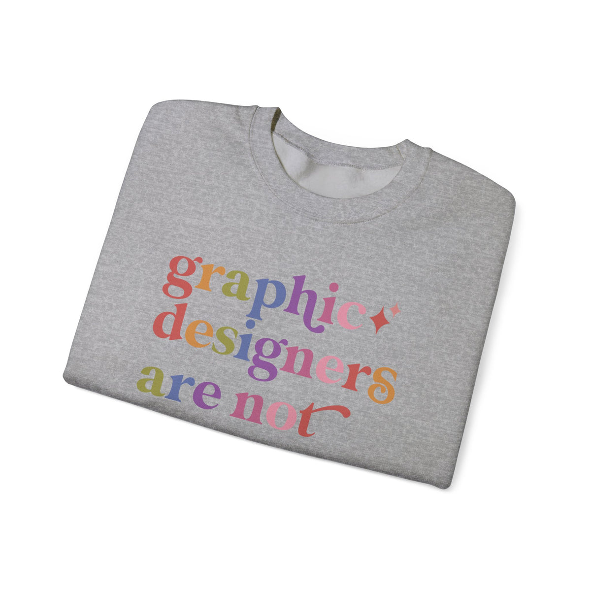 Graphic Designers are not Presets Sweatshirt