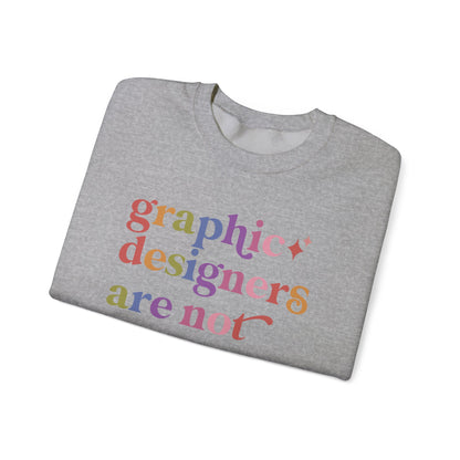 Graphic Designers are not Presets Sweatshirt
