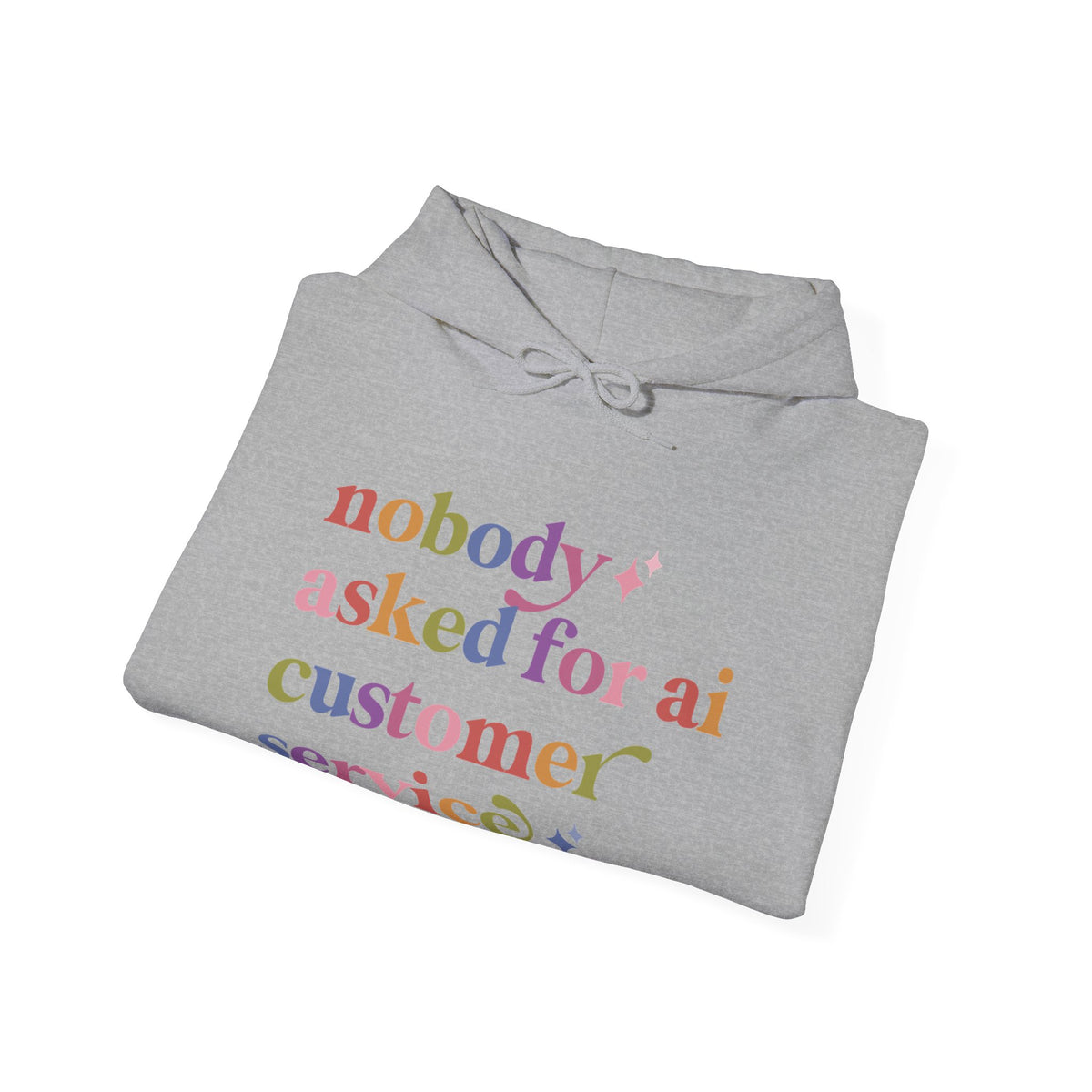Nobody Asked for Ai Customer Service Hoodie