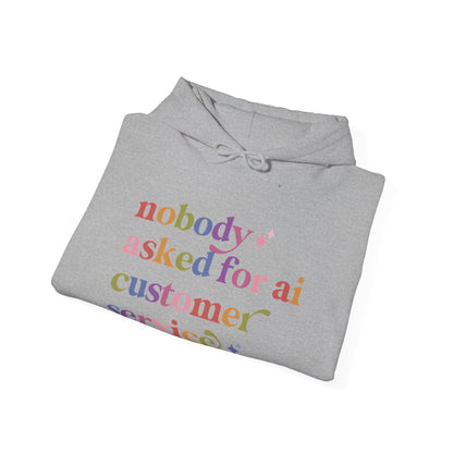 Nobody Asked for Ai Customer Service Hoodie