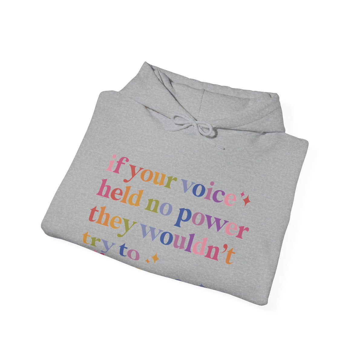 If Your Voice Held No Power They Wouldn't Try to Silence You Hoodie