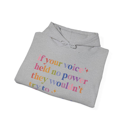 If Your Voice Held No Power They Wouldn't Try to Silence You Hoodie
