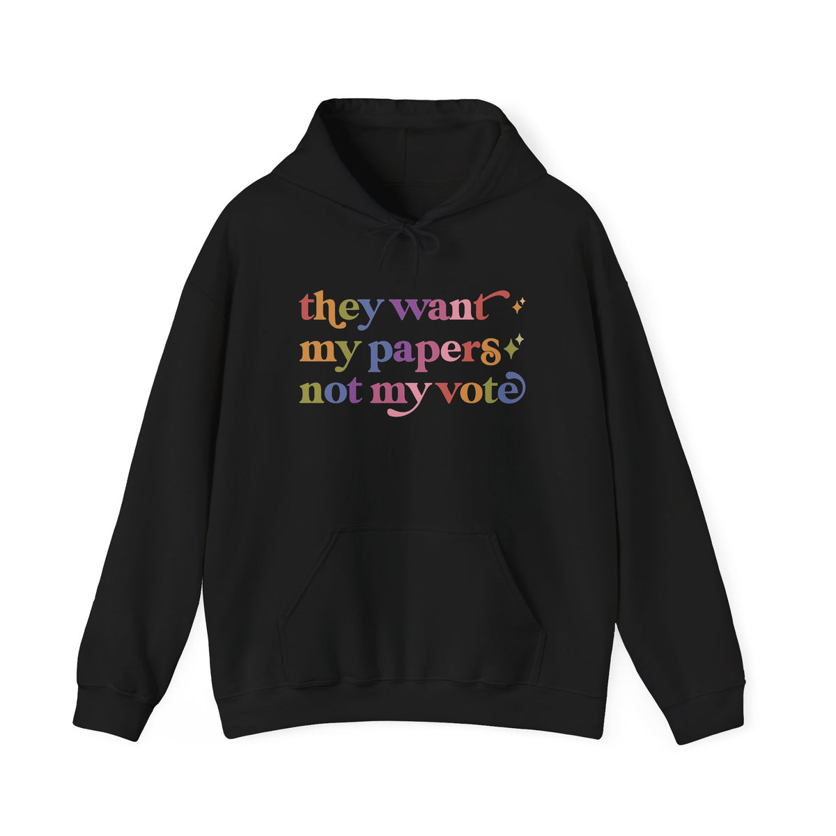 They Want My Papers not My Vote Hoodie