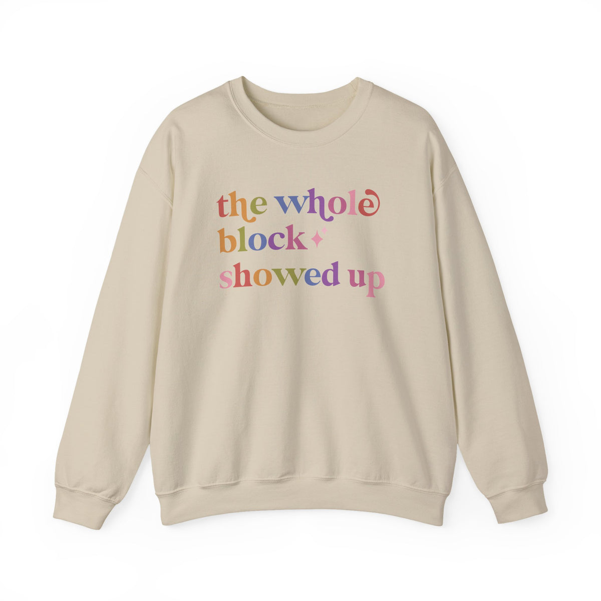 The Whole Block Showed Up Sweatshirt