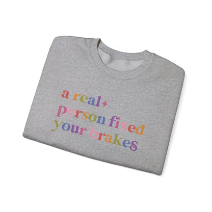 A Real Person Fixed Your Brakes Sweatshirt