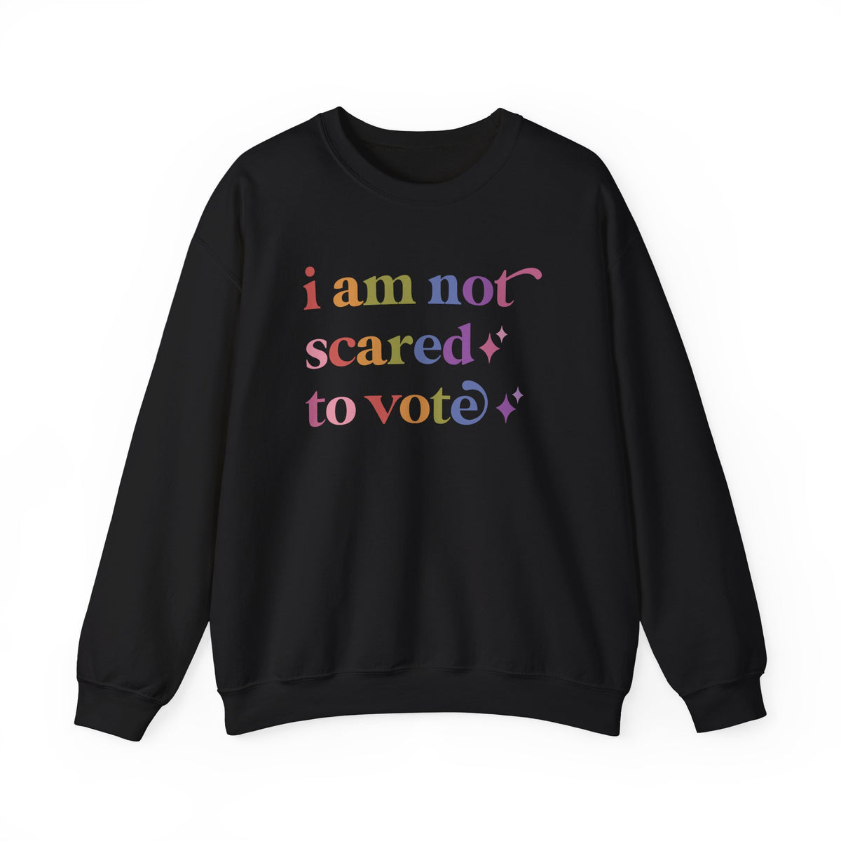 I Am not Scared to Vote Sweatshirt