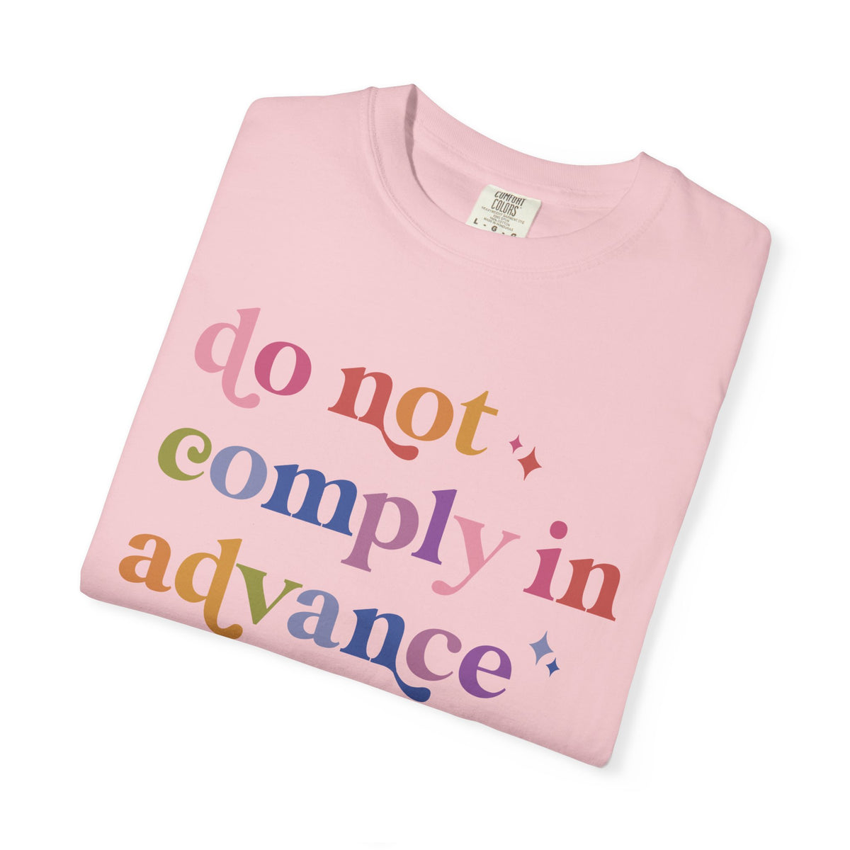 Do Not Comply in Advance Comfort Colors Unisex T-Shirt
