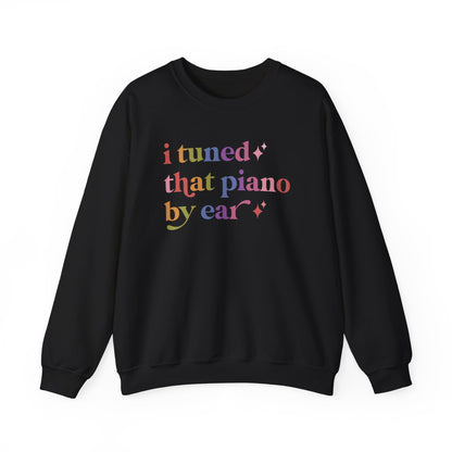I Tuned That Piano By Ear Sweatshirt