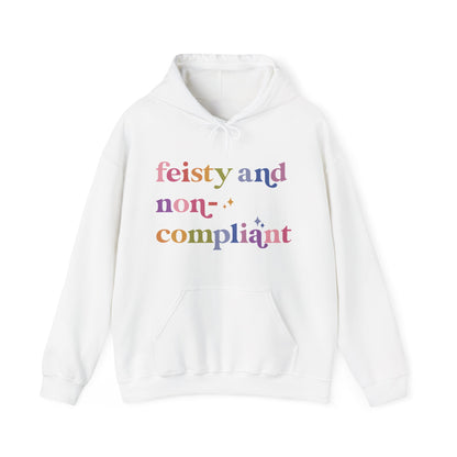 Feisty and Non-compliant Hoodie