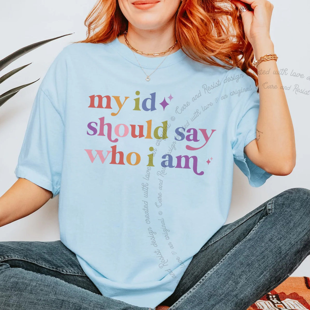My Id Should Say Who I Am Care & Resist rainbow tee